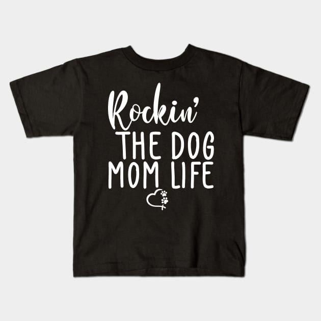 Rockin' The Dog Mom Life. Funny Dog Lover Quote. Kids T-Shirt by That Cheeky Tee